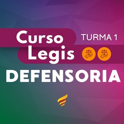 CURSO LEGIS DEFENSORIA PÚBLICA - TURMA 1