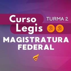 CURSO LEGIS MAGISTRATURA FEDERAL - TURMA 2