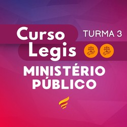 CURSO LEGIS MINISTÉRIO PÚBLICO - TURMA 3