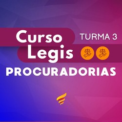 CURSO LEGIS PROCURADORIAS - TURMA 3