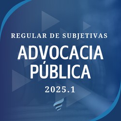 REGULAR DE SUBJETIVAS PARA ADVOCACIA PÚBLICA 2025.1