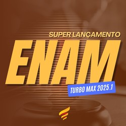 ENAM TURBO MAX 2025.1 – NOVO LANÇAMENTO