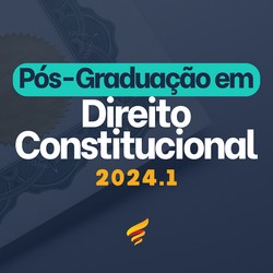 PÓS-GRADUAÇÃO EM DIREITO CONSTITUCIONAL - 2024.1