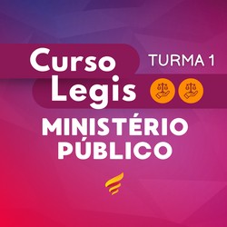 CURSO LEGIS MINISTÉRIO PÚBLICO - TURMA 1
