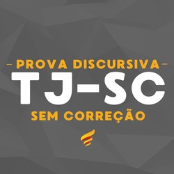 CURSO PARA AS PROVAS ESCRITAS DO TJ-SC SEM CORREÇÃO